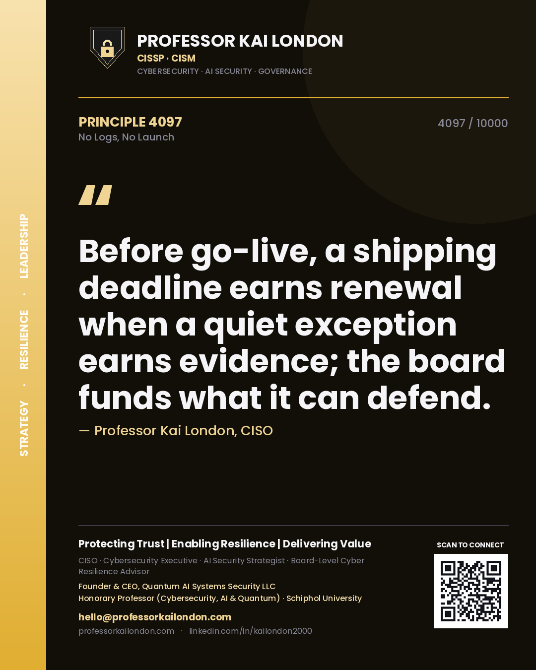 Quote card by Professor Kai London reading 'Before go-live, a shipping deadline earns renewal when a quiet exception earns evidence; the board funds what it can defend.'. From the book No Logs, No Launch.
