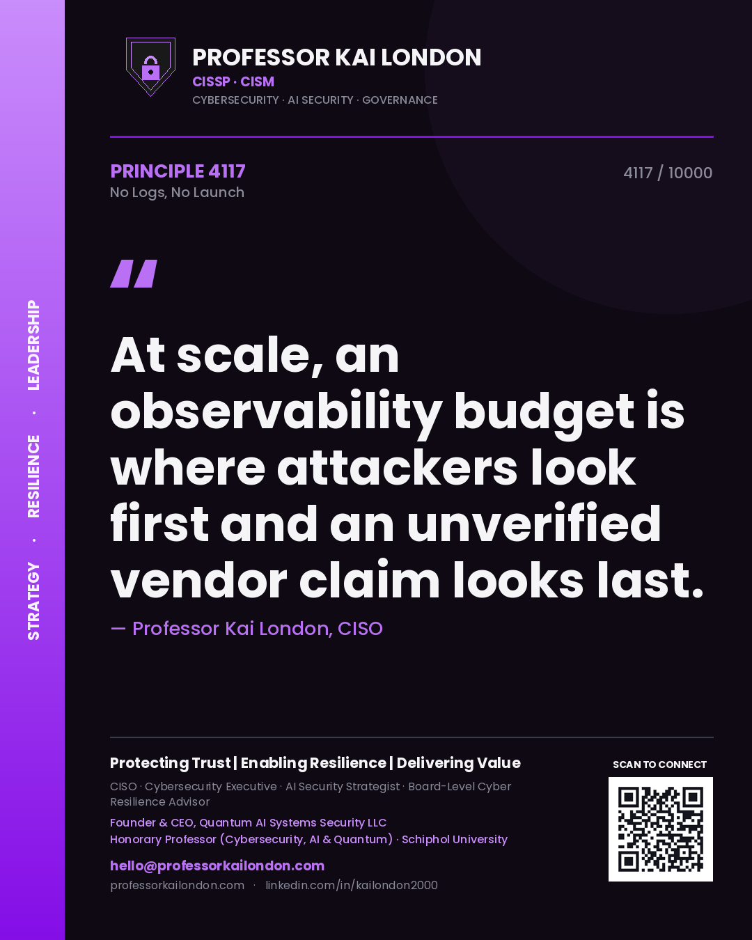 Quote card by Professor Kai London reading 'At scale, an observability budget is where attackers look first and an unverified vendor claim looks last.'. From the book No Logs, No Launch.