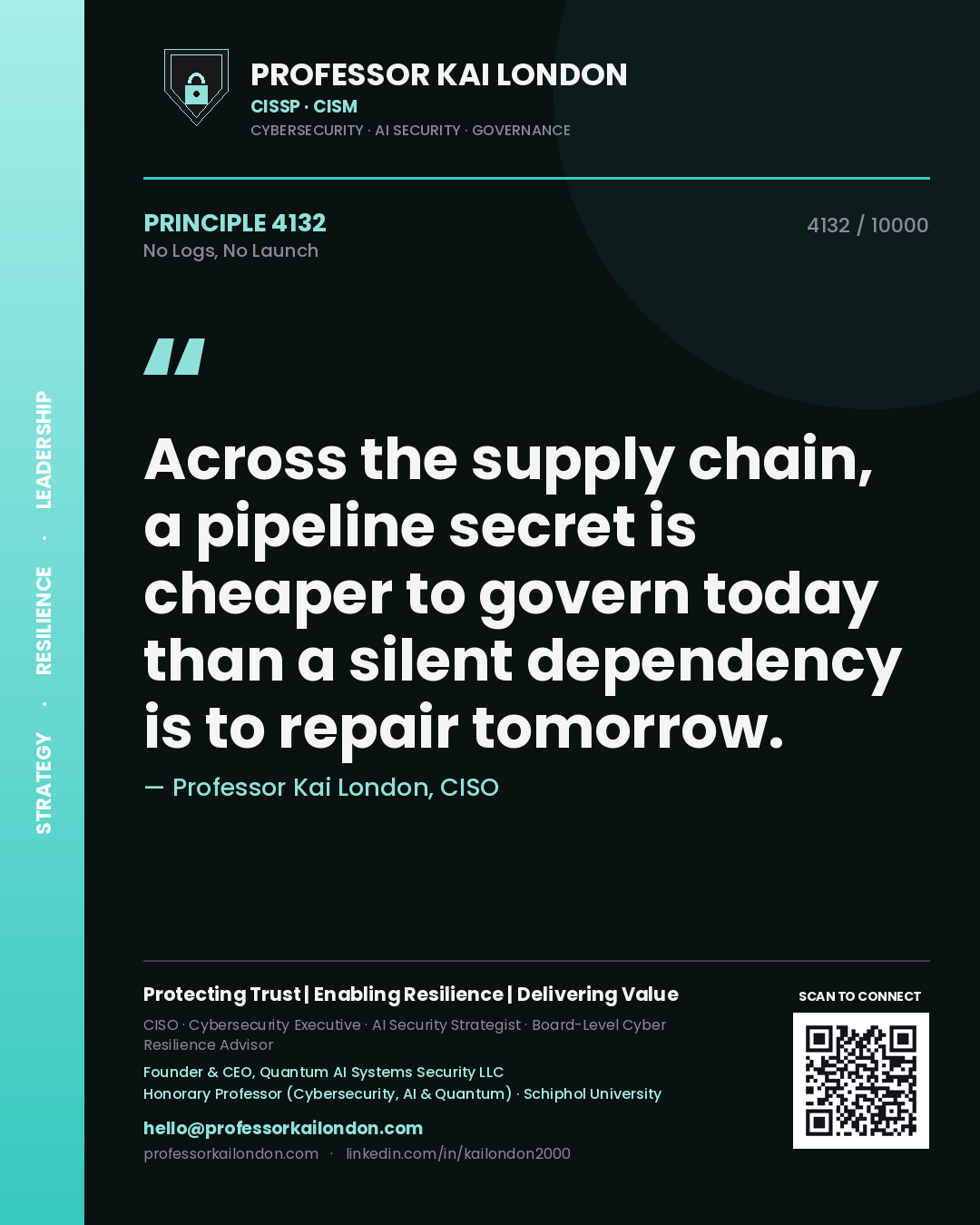 Quote card by Professor Kai London reading 'Across the supply chain, a pipeline secret is cheaper to govern today than a silent dependency is to repair tomorrow.'. From the book No Logs, No Launch.