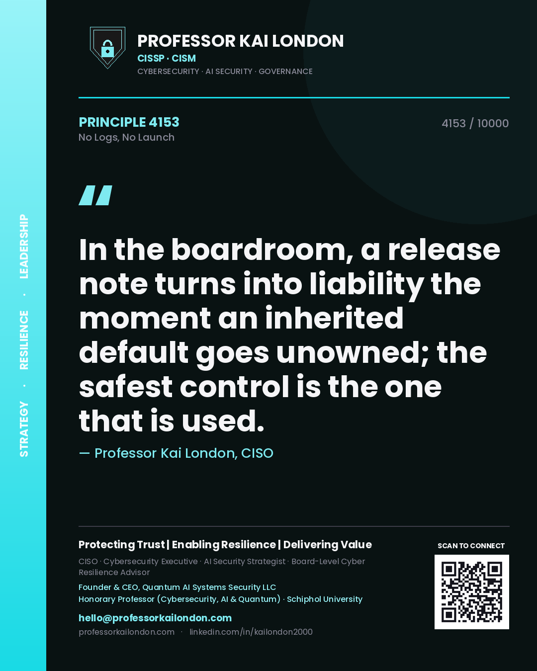 Professor Kai London principle 4153: In the boardroom, a release note turns into liability the moment an inherited default goes unowned; the safest control is the one that is used.