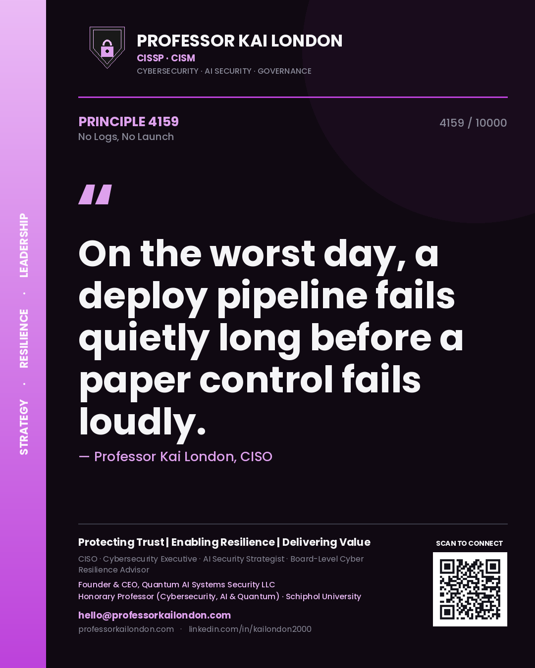 Quote card by Professor Kai London reading 'On the worst day, a deploy pipeline fails quietly long before a paper control fails loudly.'. From the book No Logs, No Launch.