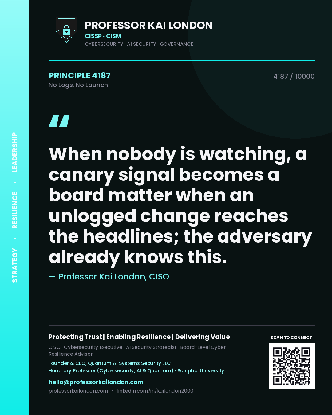 Quote card by Professor Kai London reading 'When nobody is watching, a canary signal becomes a board matter when an unlogged change reaches the headlines; the adversary already knows this.'. From the book No Logs, No Launch.