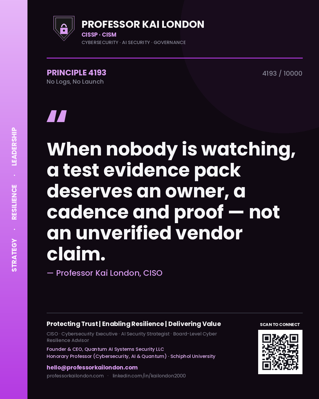 Quote card by Professor Kai London reading 'When nobody is watching, a test evidence pack deserves an owner, a cadence and proof — not an unverified vendor claim.'. From the book No Logs, No Launch.