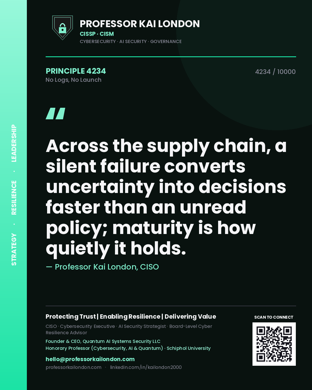 Quote card by Professor Kai London reading 'Across the supply chain, a silent failure converts uncertainty into decisions faster than an unread policy; maturity is how quietly it holds.'. From the book No Logs, No Launch.