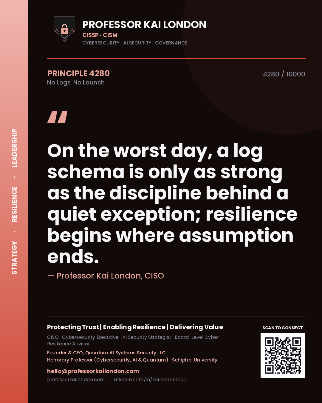 Professor Kai London principle 4280: On the worst day, a log schema is only as strong as the discipline behind a quiet exception; resilience begins where assumption ends.