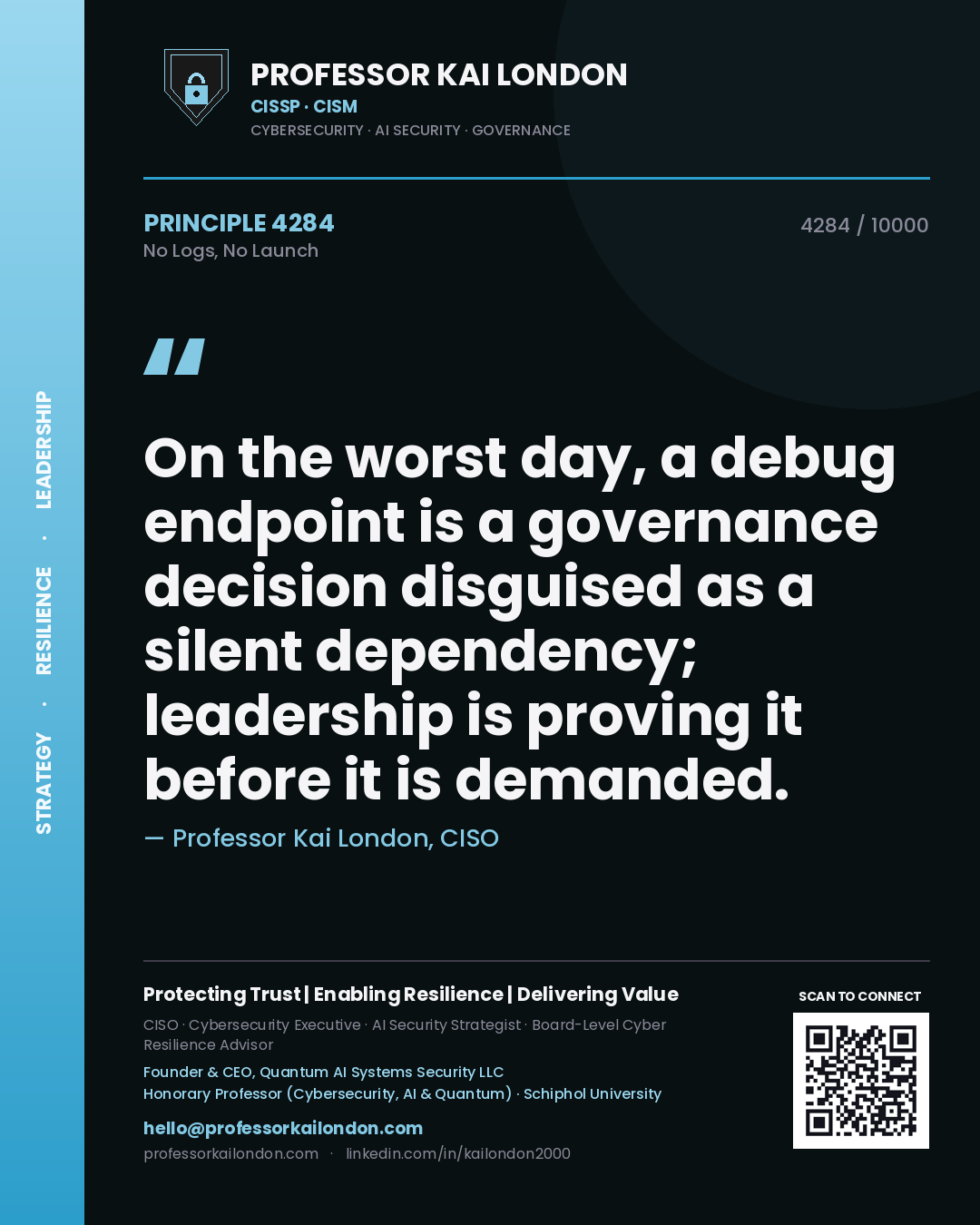 Professor Kai London principle 4284: On the worst day, a debug endpoint is a governance decision disguised as a silent dependency; leadership is proving it before it is demanded.