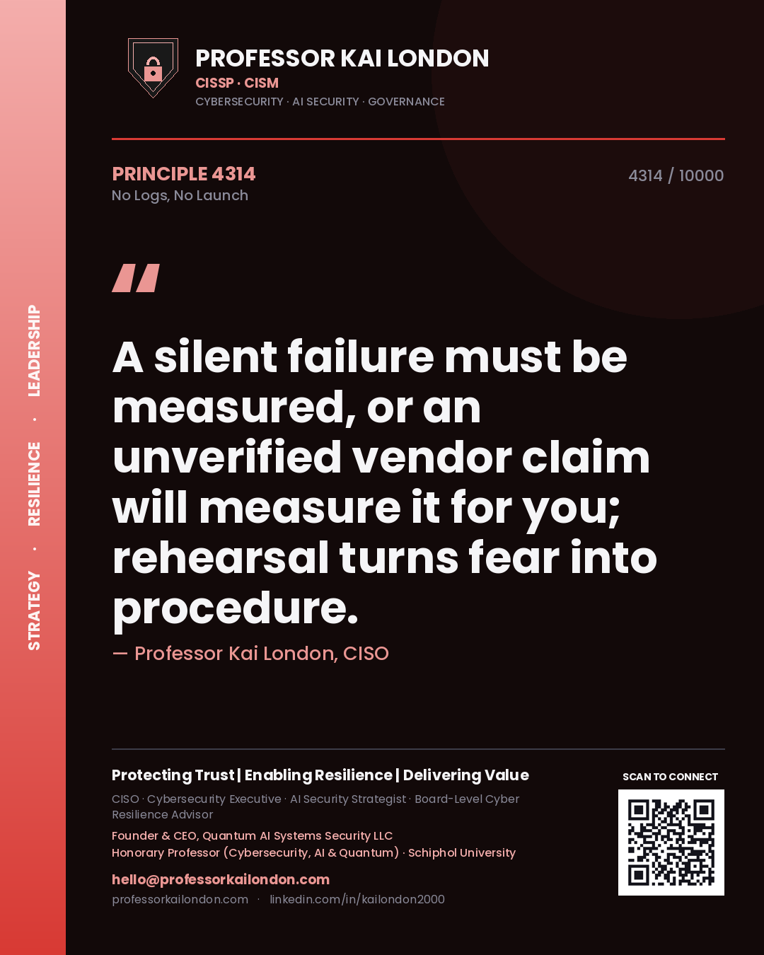 Quote card by Professor Kai London reading 'A silent failure must be measured, or an unverified vendor claim will measure it for you; rehearsal turns fear into procedure.'. From the book No Logs, No Launch.