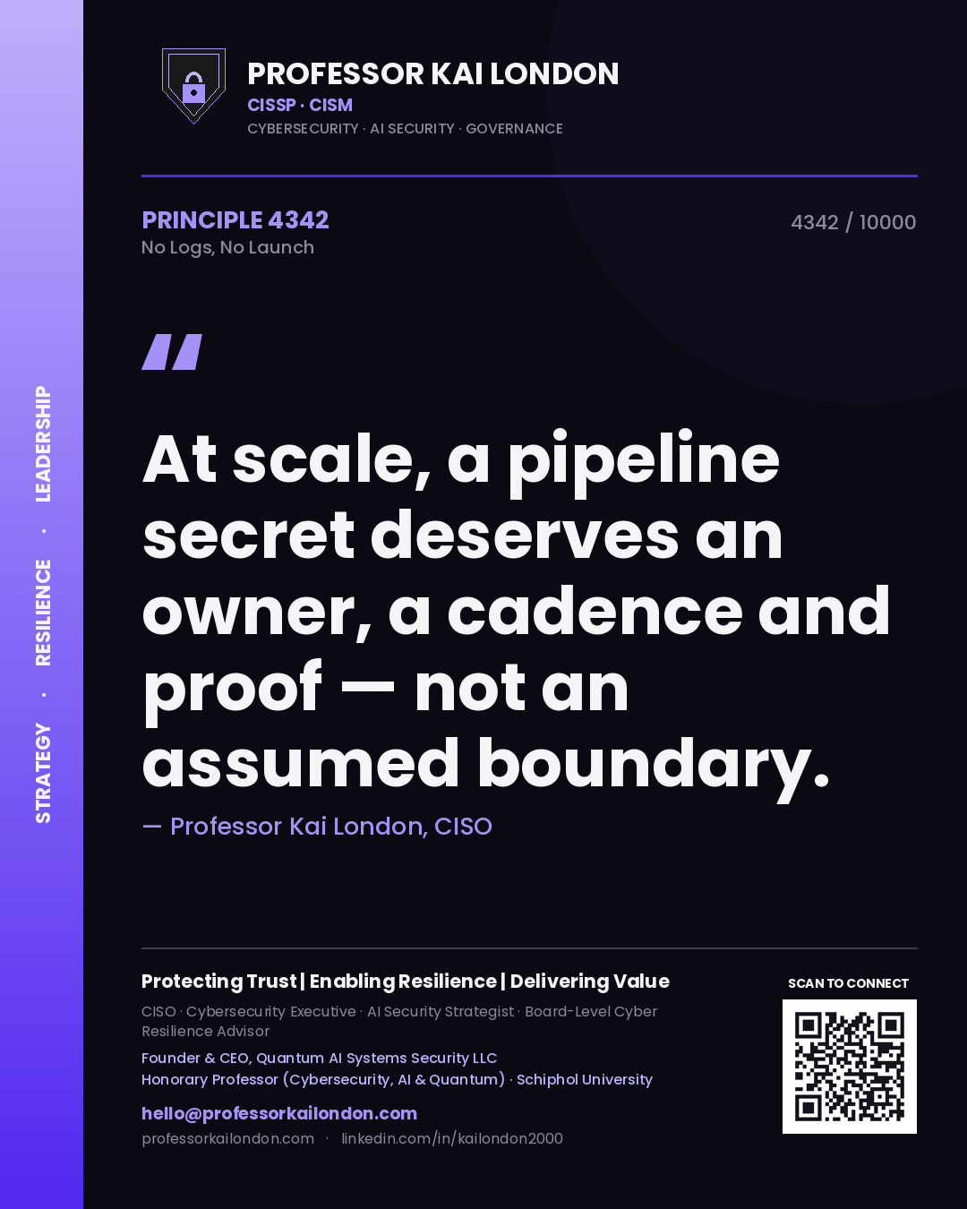 Quote card by Professor Kai London reading 'At scale, a pipeline secret deserves an owner, a cadence and proof — not an assumed boundary.'. From the book No Logs, No Launch.