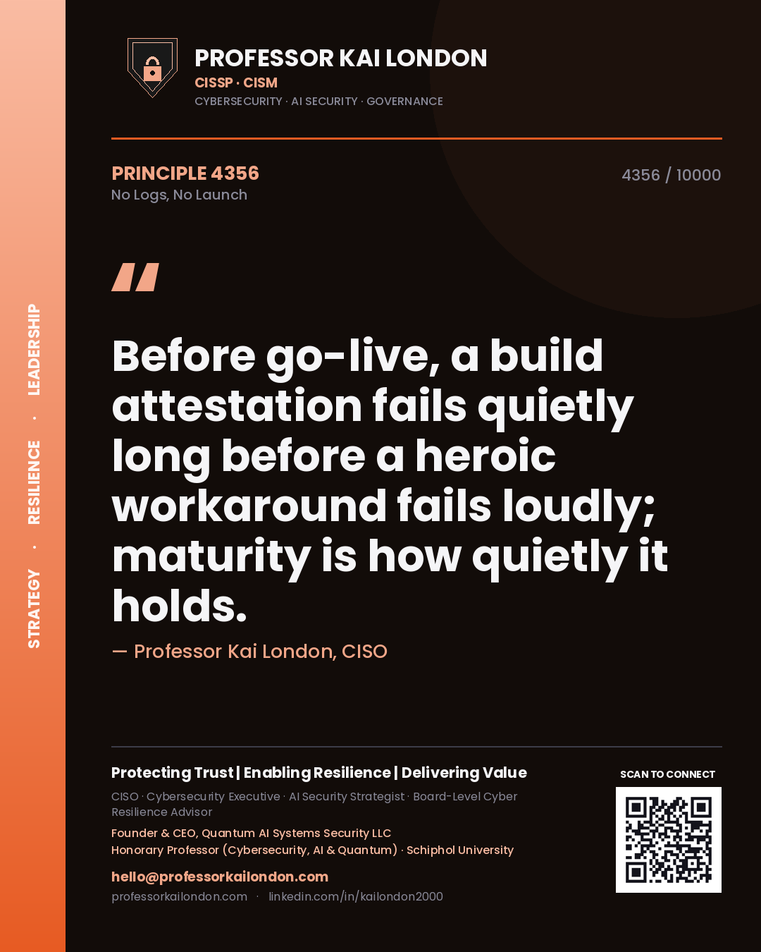 Quote card by Professor Kai London reading 'Before go-live, a build attestation fails quietly long before a heroic workaround fails loudly; maturity is how quietly it holds.'. From the book No Logs, No Launch.