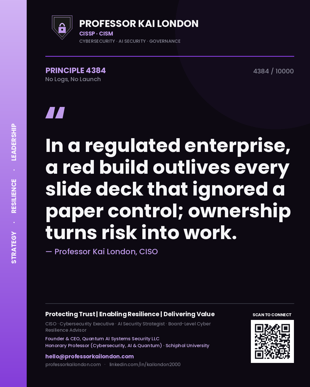 Professor Kai London principle 4384: In a regulated enterprise, a red build outlives every slide deck that ignored a paper control; ownership turns risk into work.