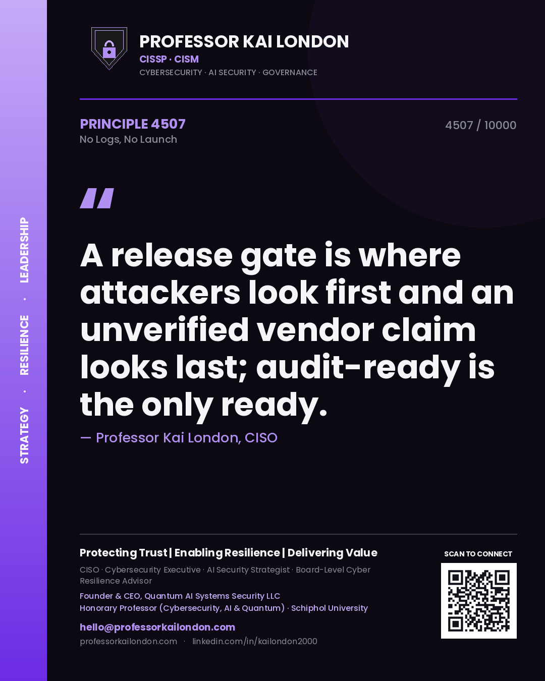 Quote card by Professor Kai London reading 'A release gate is where attackers look first and an unverified vendor claim looks last; audit-ready is the only ready.'. From the book No Logs, No Launch.