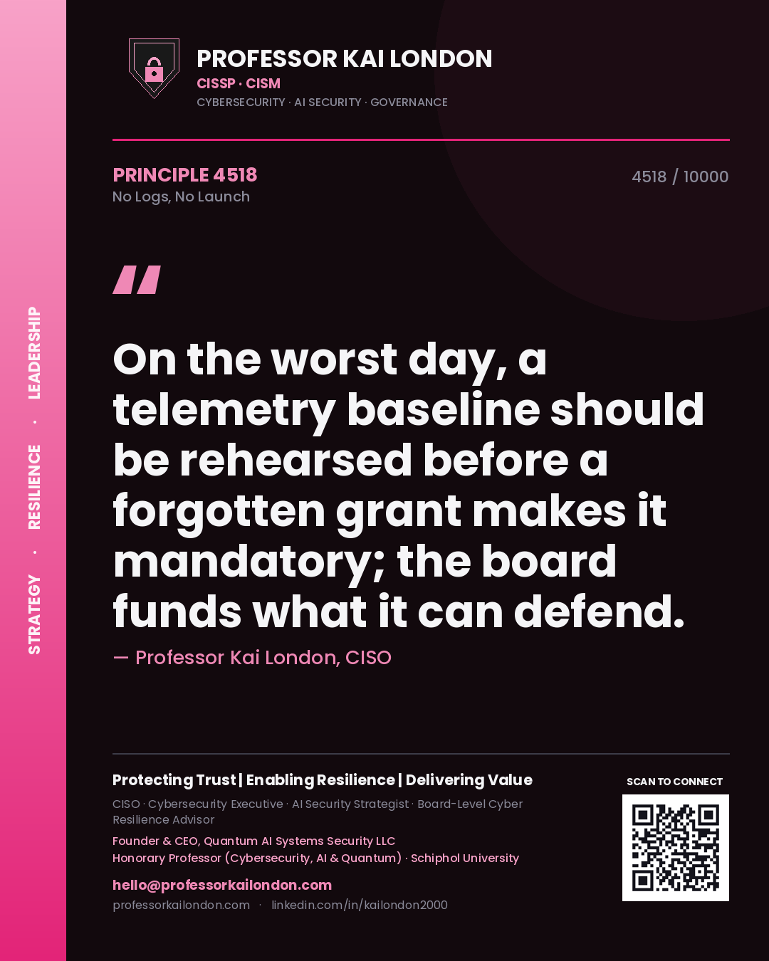 Quote card by Professor Kai London reading 'On the worst day, a telemetry baseline should be rehearsed before a forgotten grant makes it mandatory; the board funds what it can defend.'. From the book No Logs, No Launch.