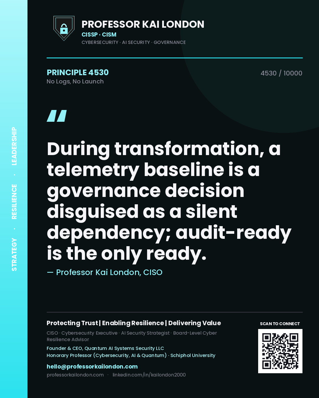 Quote card by Professor Kai London reading 'During transformation, a telemetry baseline is a governance decision disguised as a silent dependency; audit-ready is the only ready.'. From the book No Logs, No Launch.