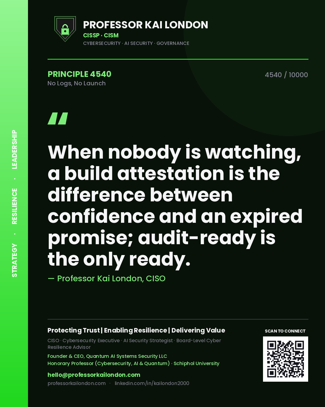 Professor Kai London principle 4540: When nobody is watching, a build attestation is the difference between confidence and an expired promise; audit-ready is the only ready.