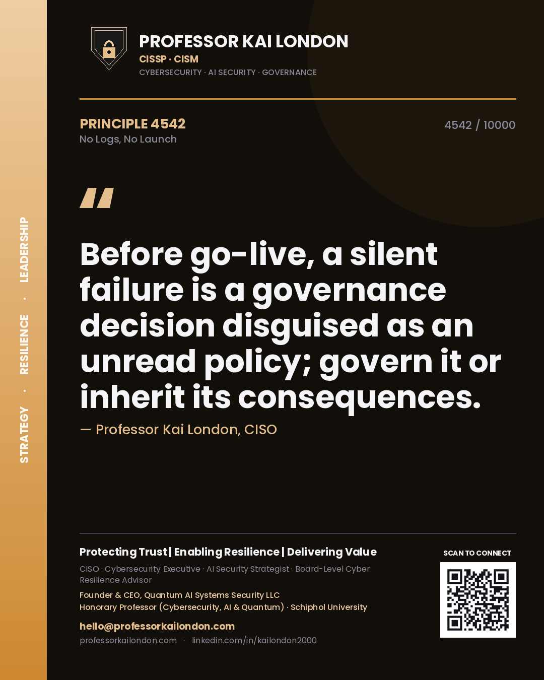 Professor Kai London principle 4542: Before go-live, a silent failure is a governance decision disguised as an unread policy; govern it or inherit its consequences.