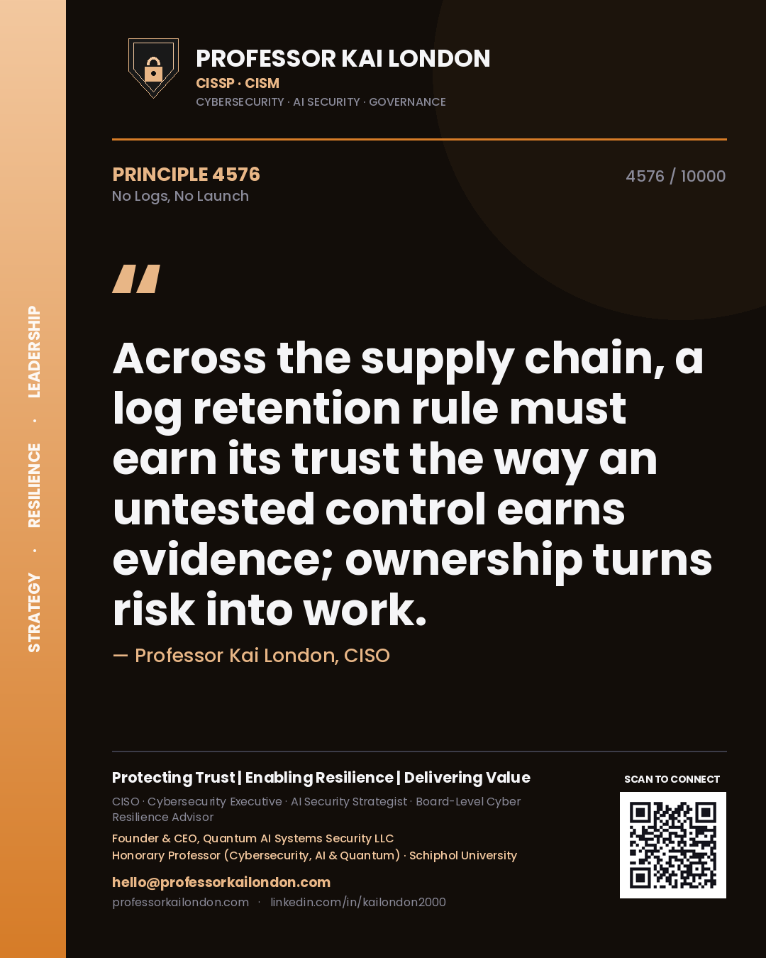 Quote card by Professor Kai London reading 'Across the supply chain, a log retention rule must earn its trust the way an untested control earns evidence; ownership turns risk into work.'. From the book No Logs, No Launch.