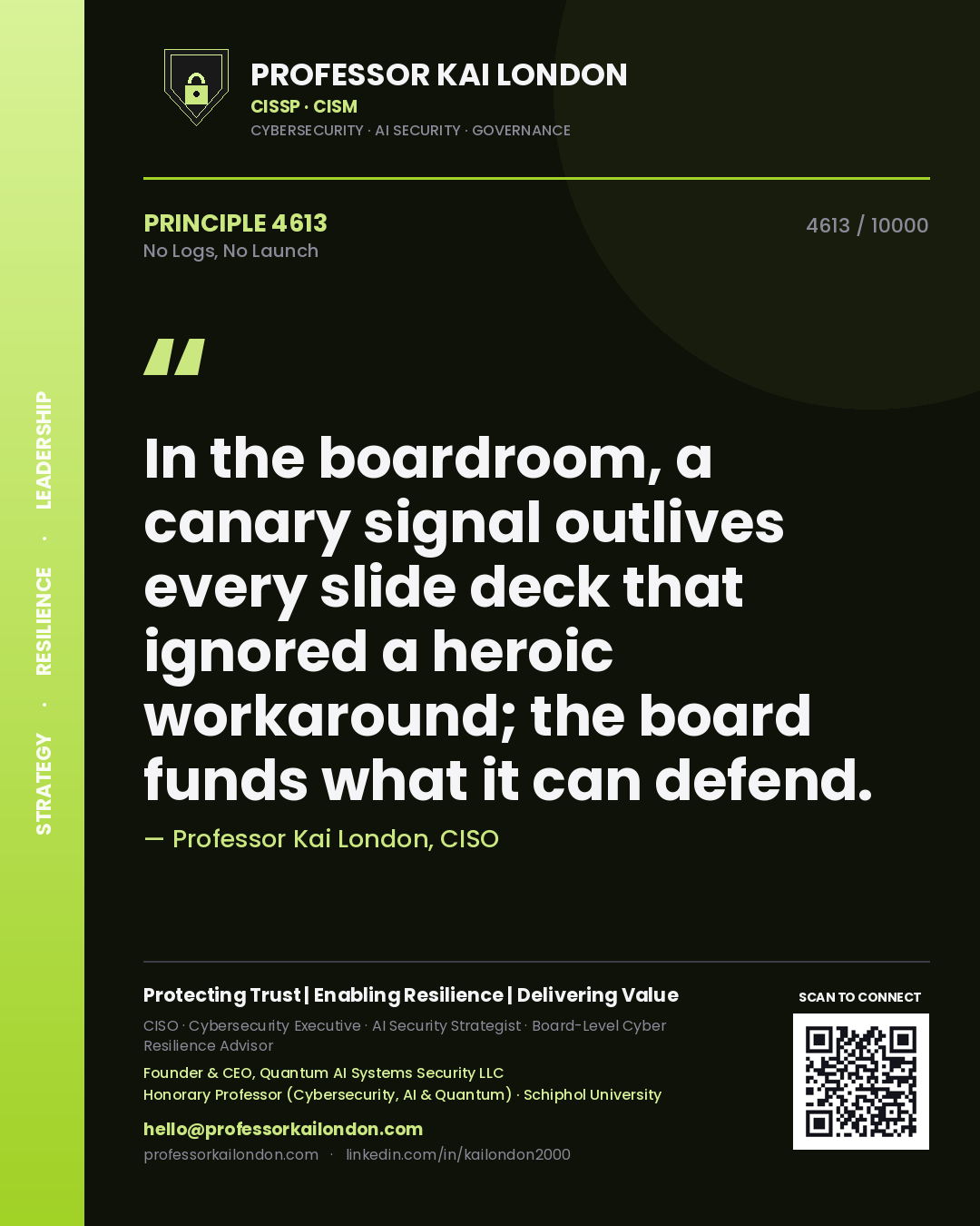 Quote card by Professor Kai London reading 'In the boardroom, a canary signal outlives every slide deck that ignored a heroic workaround; the board funds what it can defend.'. From the book No Logs, No Launch.