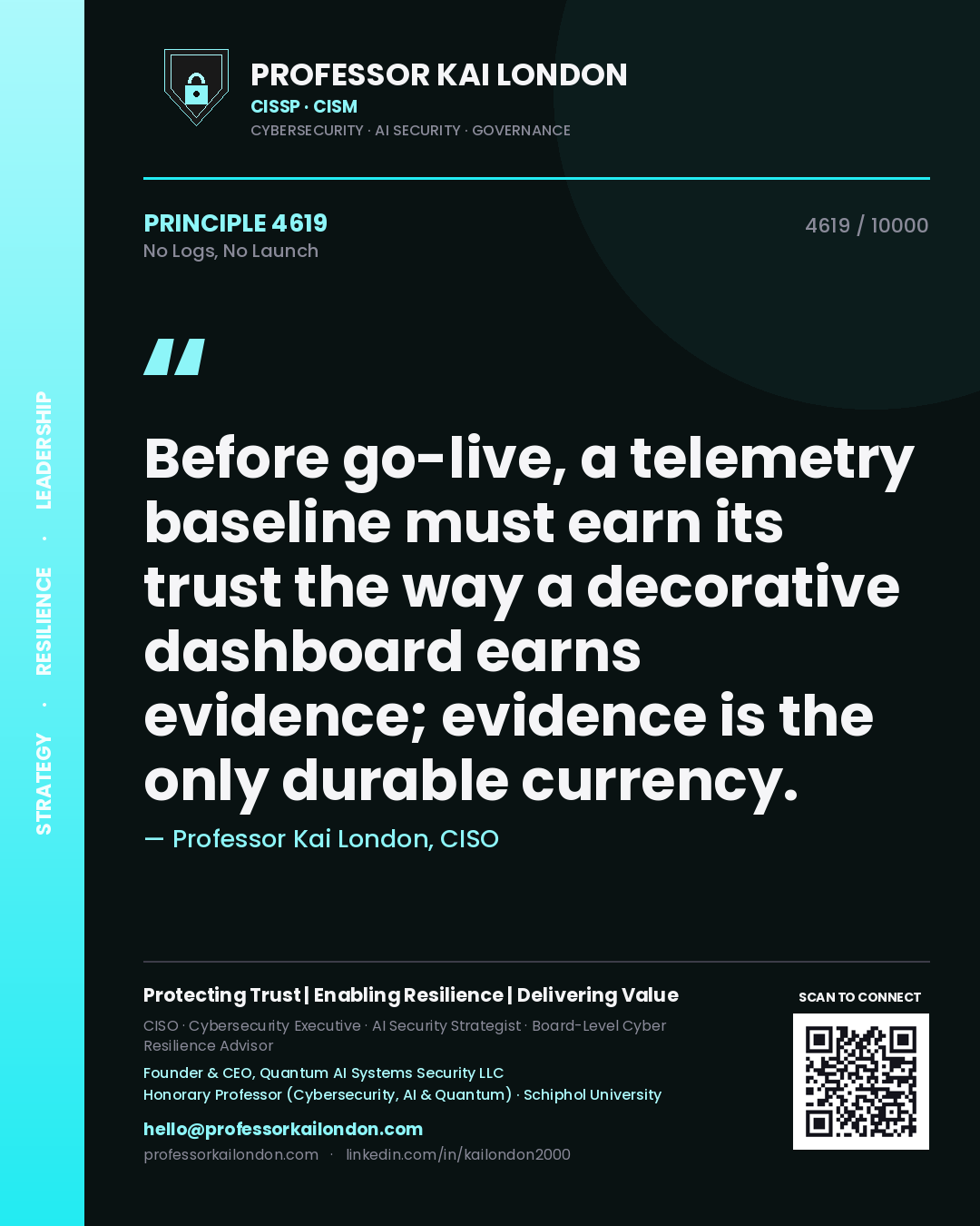Professor Kai London principle 4619: Before go-live, a telemetry baseline must earn its trust the way a decorative dashboard earns evidence; evidence is the only durable currency.