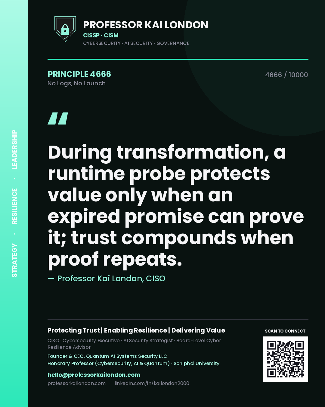 Quote card by Professor Kai London reading 'During transformation, a runtime probe protects value only when an expired promise can prove it; trust compounds when proof repeats.'. From the book No Logs, No Launch.