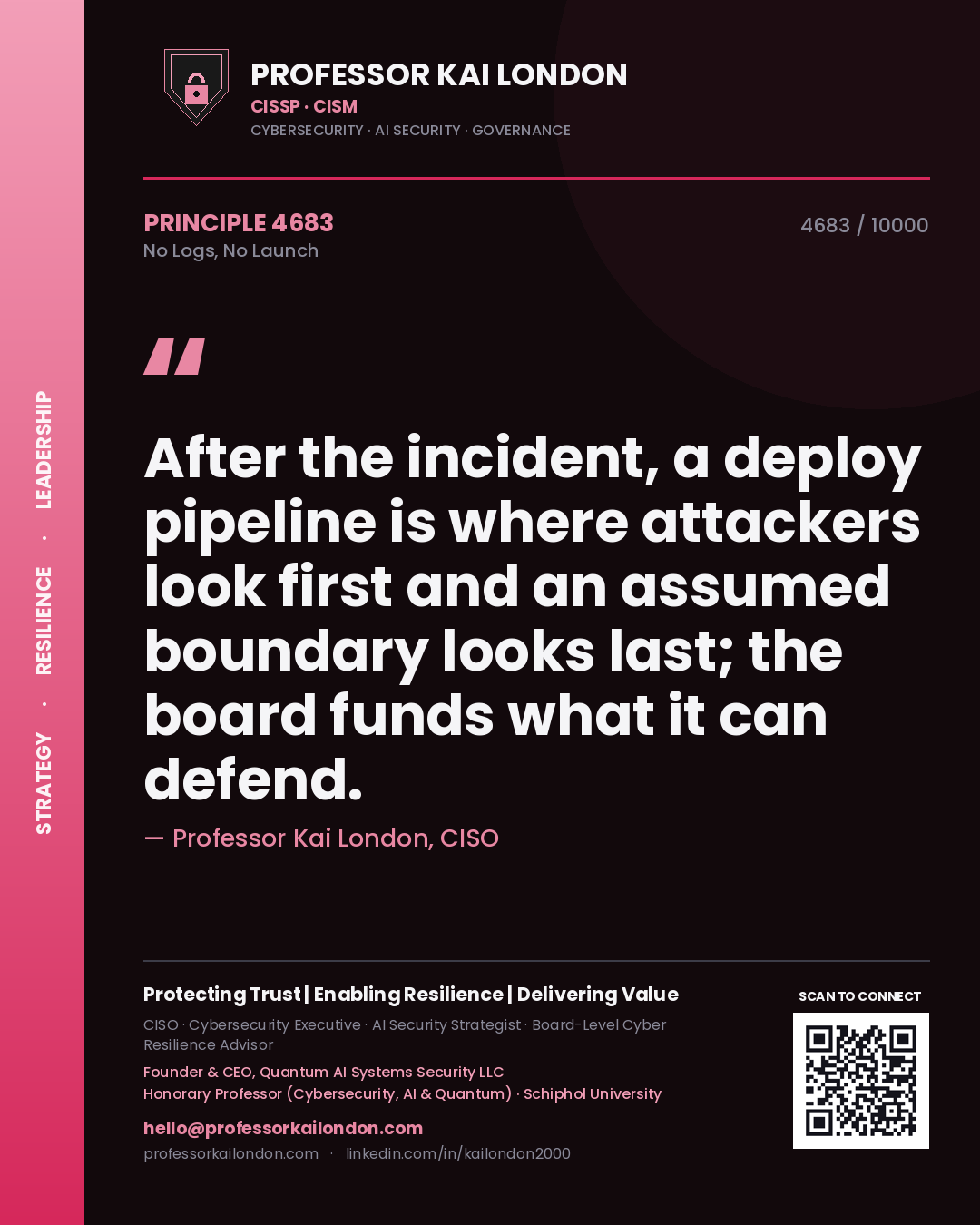 Professor Kai London principle 4683: After the incident, a deploy pipeline is where attackers look first and an assumed boundary looks last; the board funds what it can defend.