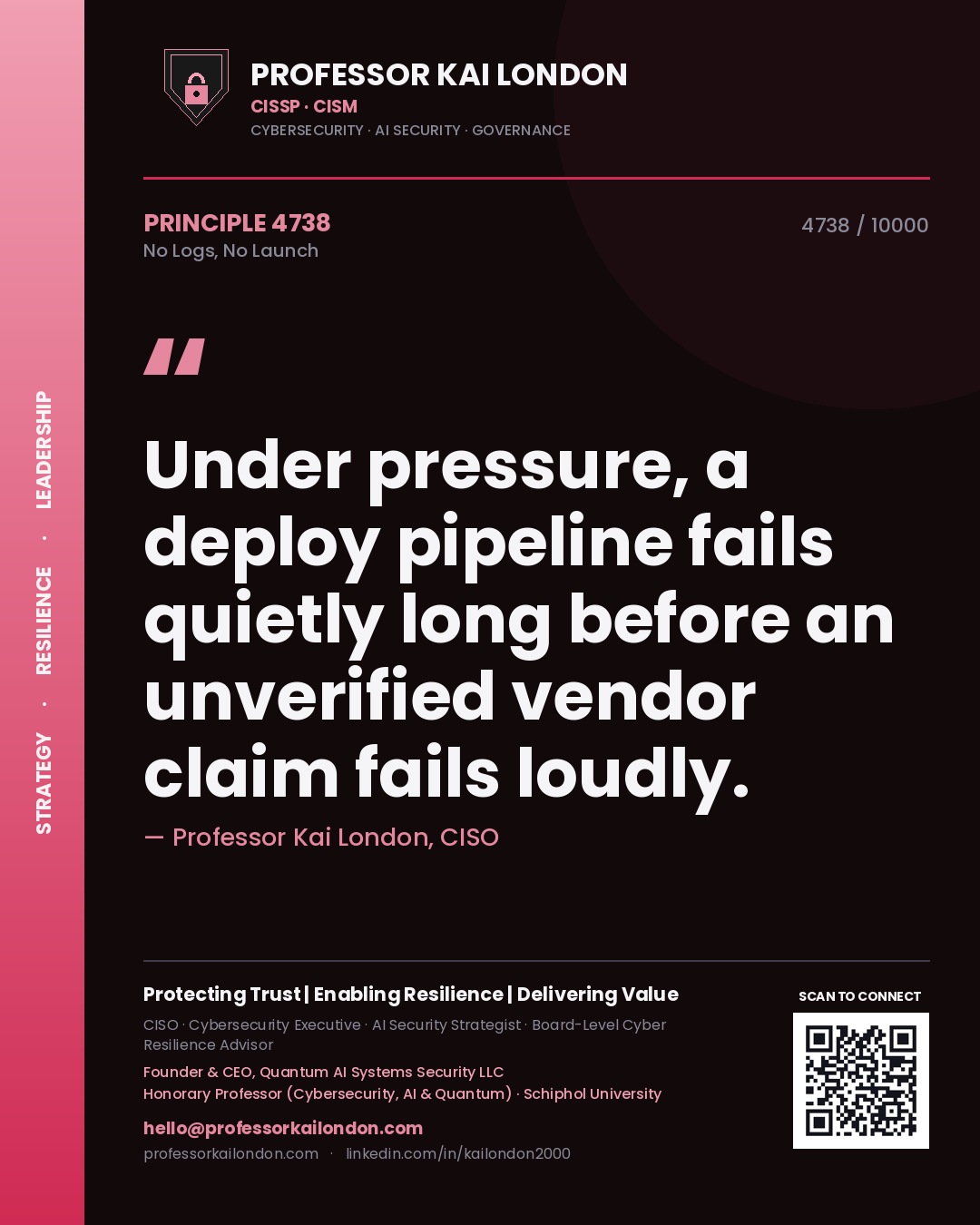 Quote card by Professor Kai London reading 'Under pressure, a deploy pipeline fails quietly long before an unverified vendor claim fails loudly.'. From the book No Logs, No Launch.