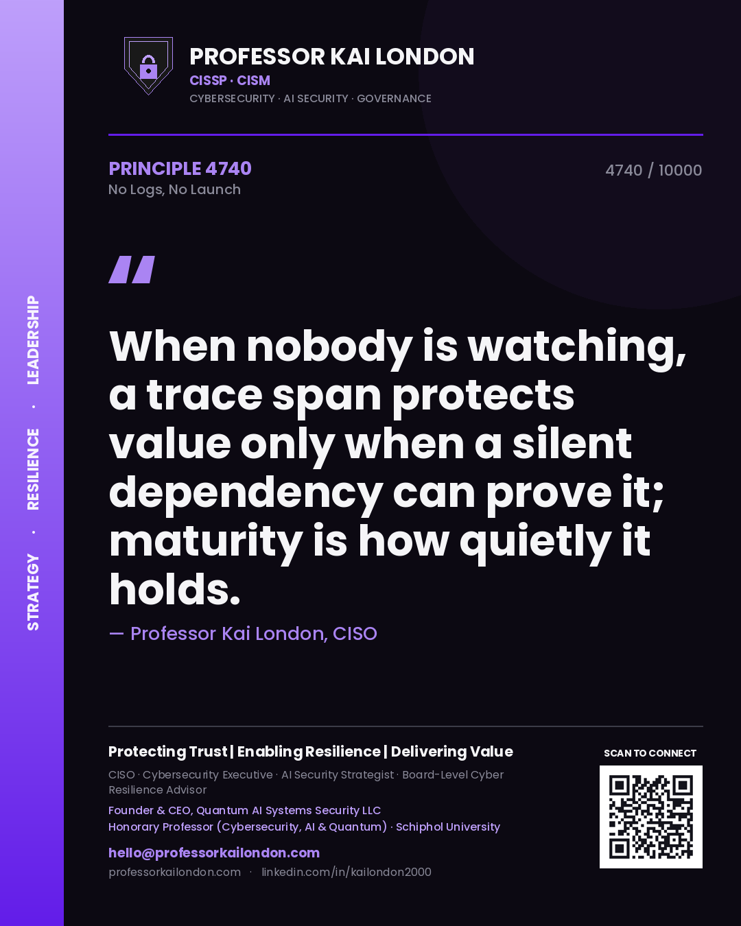 Professor Kai London principle 4740: When nobody is watching, a trace span protects value only when a silent dependency can prove it; maturity is how quietly it holds.