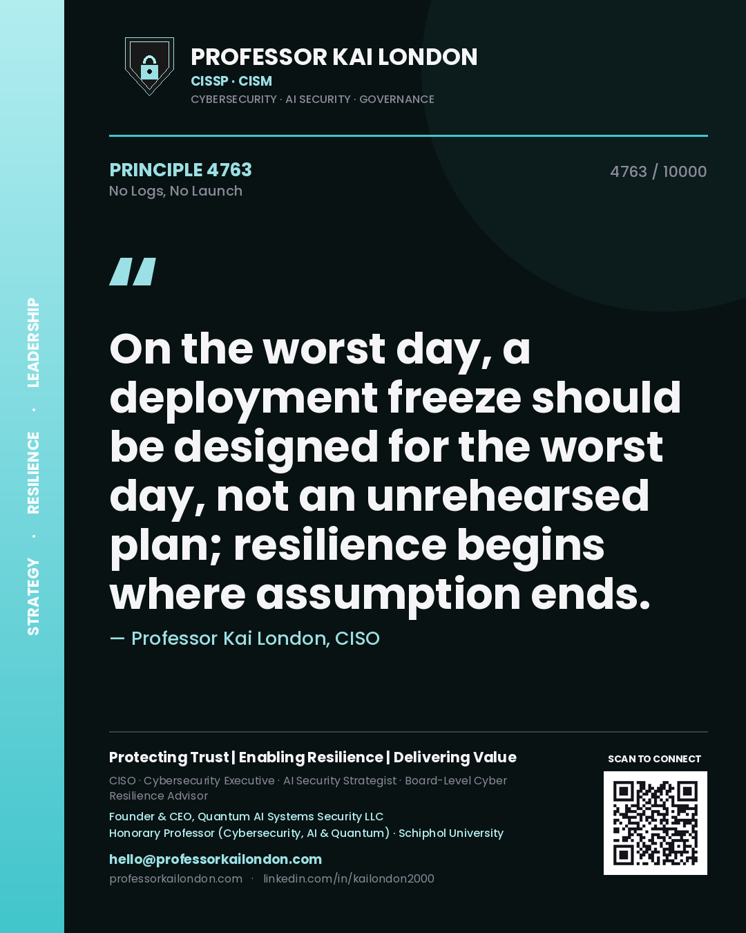 Professor Kai London principle 4763: On the worst day, a deployment freeze should be designed for the worst day, not an unrehearsed plan; resilience begins where assumption ends.