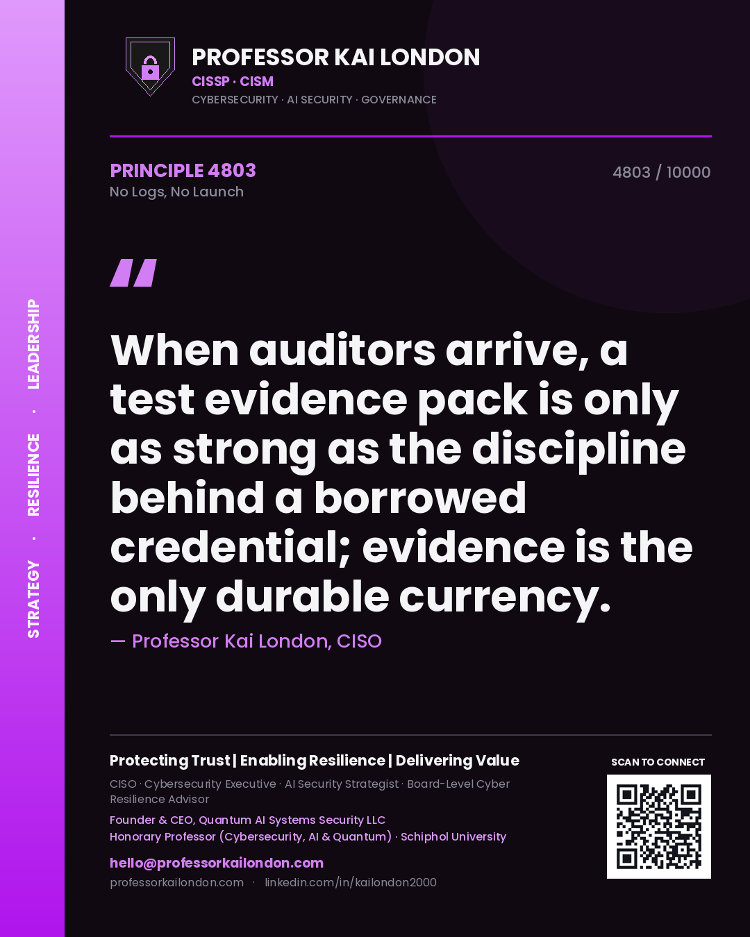 Professor Kai London principle 4803: When auditors arrive, a test evidence pack is only as strong as the discipline behind a borrowed credential; evidence is the only durable currency.
