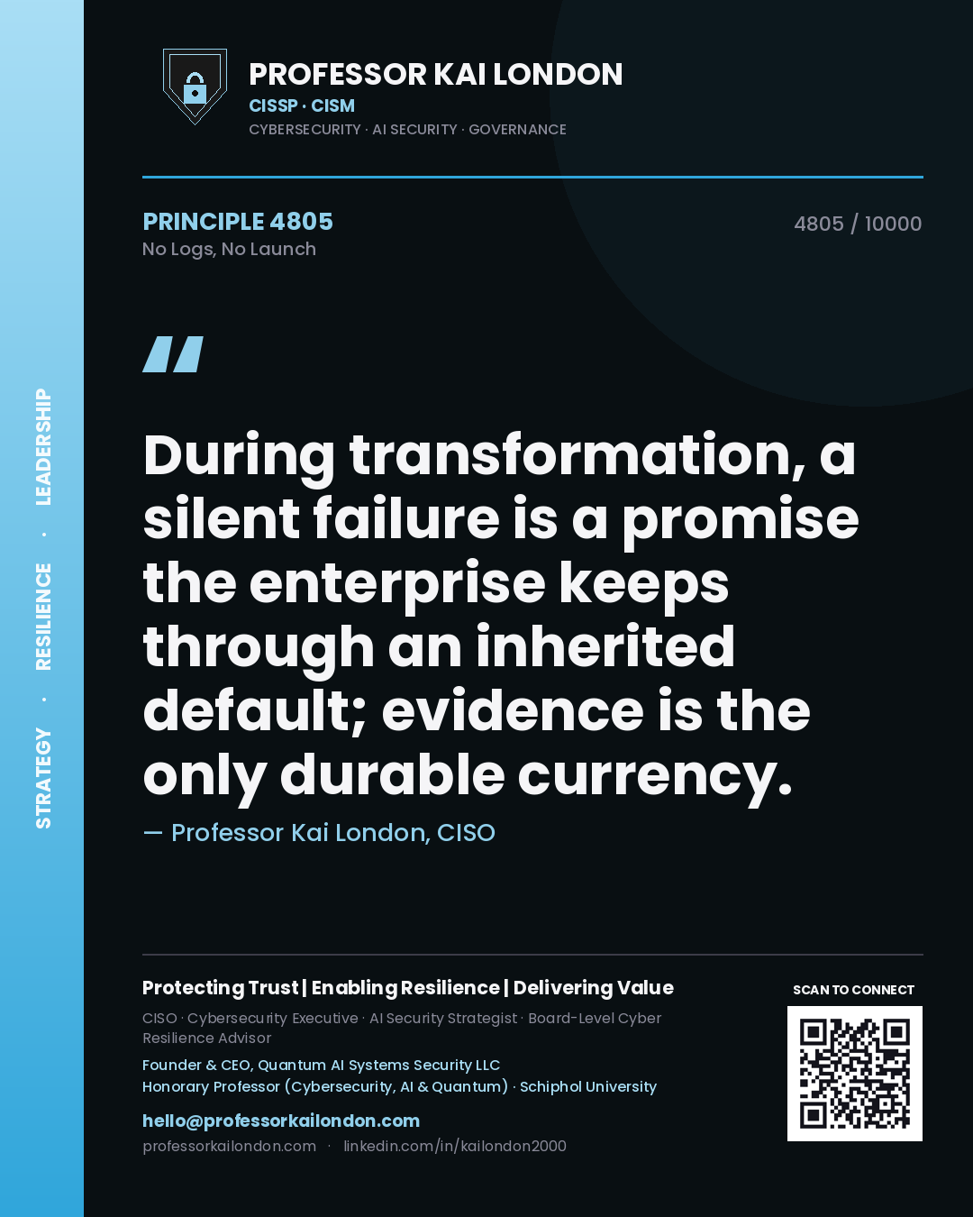Quote card by Professor Kai London reading 'During transformation, a silent failure is a promise the enterprise keeps through an inherited default; evidence is the only durable currency.'. From the book No Logs, No Launch.