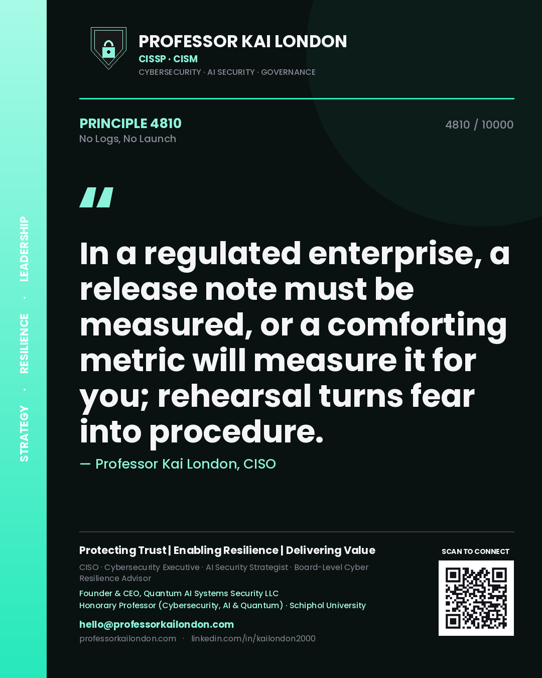 Professor Kai London principle 4810: In a regulated enterprise, a release note must be measured, or a comforting metric will measure it for you; rehearsal turns fear into procedure.