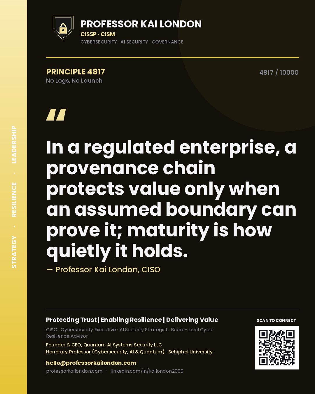 Quote card by Professor Kai London reading 'In a regulated enterprise, a provenance chain protects value only when an assumed boundary can prove it; maturity is how quietly it holds.'. From the book No Logs, No Launch.