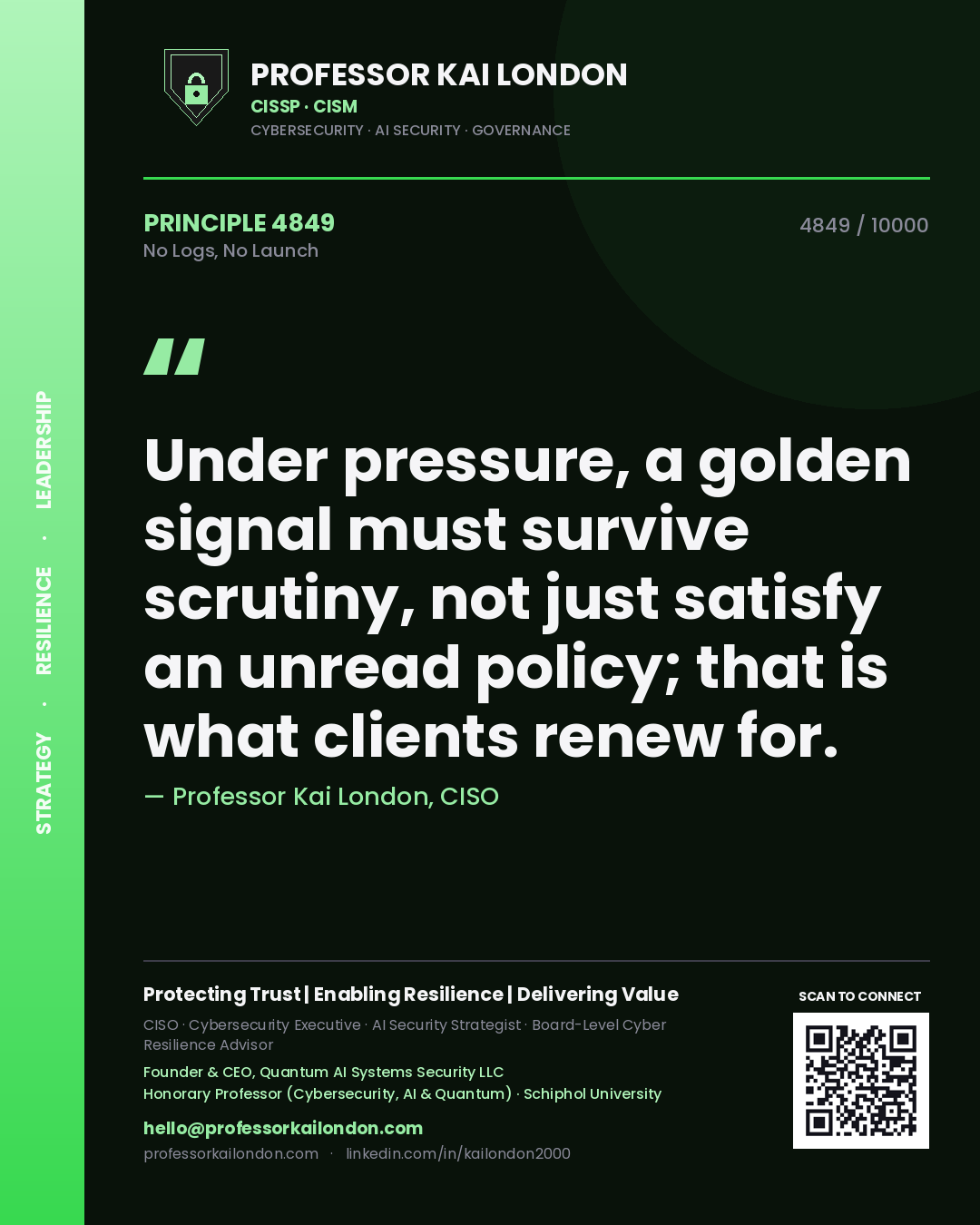 Professor Kai London principle 4849: Under pressure, a golden signal must survive scrutiny, not just satisfy an unread policy; that is what clients renew for.