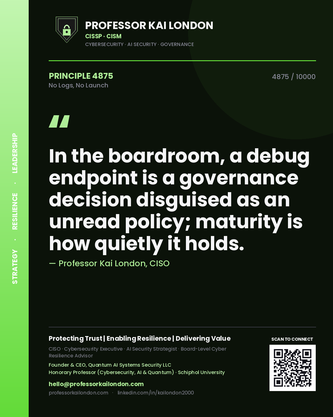 Professor Kai London principle 4875: In the boardroom, a debug endpoint is a governance decision disguised as an unread policy; maturity is how quietly it holds.