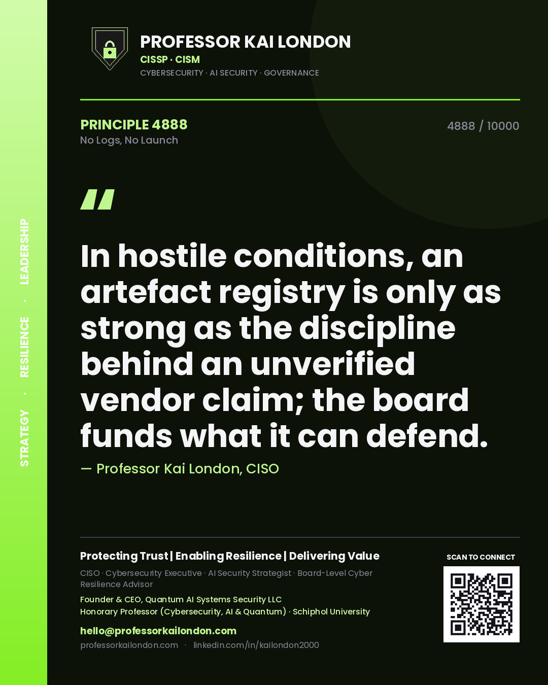 Quote card by Professor Kai London reading 'In hostile conditions, an artefact registry is only as strong as the discipline behind an unverified vendor claim; the board funds what it can defend.'. From the book No Logs, No Launch.