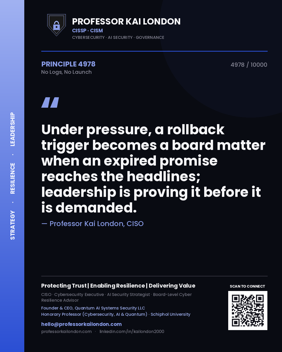 Quote card by Professor Kai London reading 'Under pressure, a rollback trigger becomes a board matter when an expired promise reaches the headlines; leadership is proving it before it is demanded.'. From the book No Logs, No Launch.