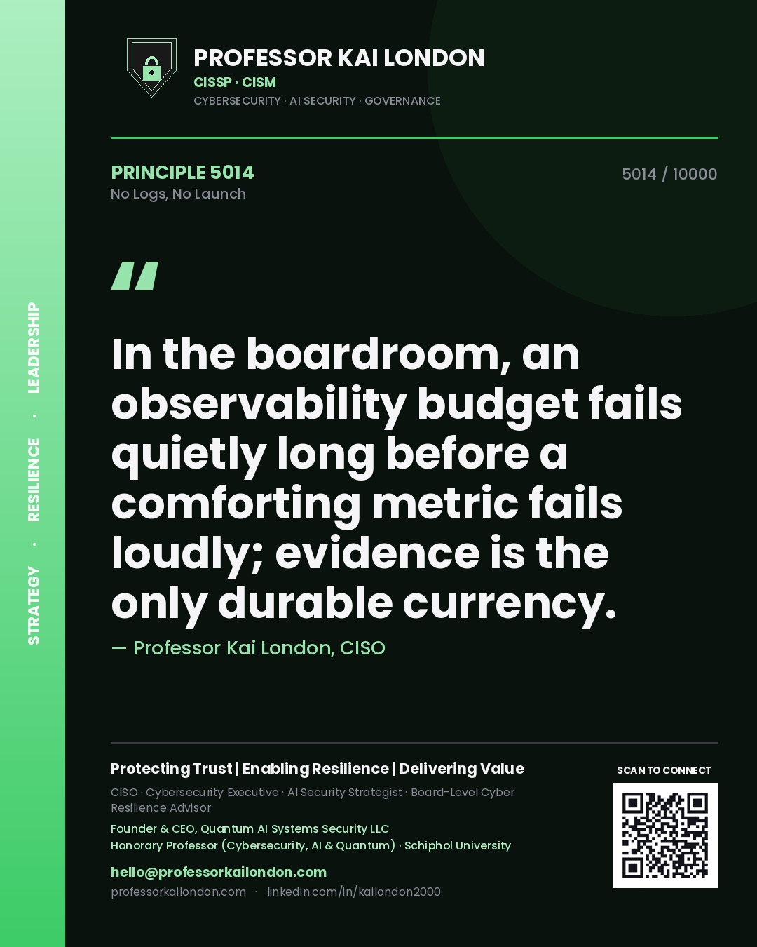 Quote card by Professor Kai London reading 'In the boardroom, an observability budget fails quietly long before a comforting metric fails loudly; evidence is the only durable currency.'. From the book No Logs, No Launch.