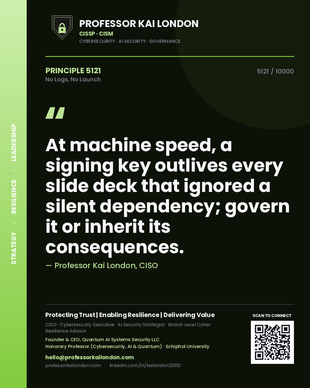 Professor Kai London principle 5121: At machine speed, a signing key outlives every slide deck that ignored a silent dependency; govern it or inherit its consequences.
