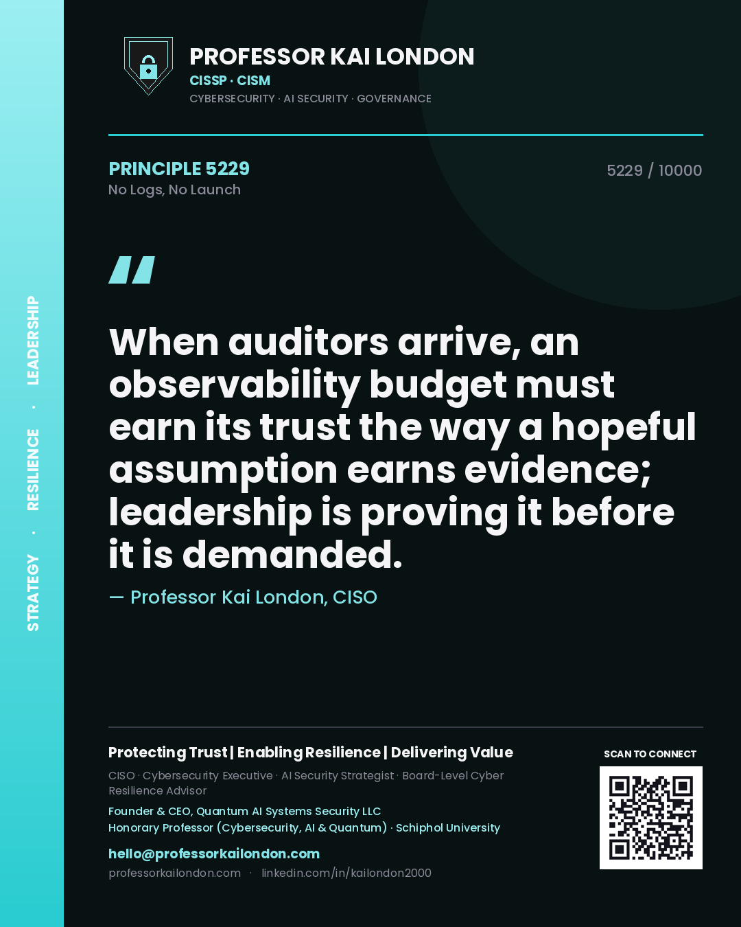 Professor Kai London principle 5229: When auditors arrive, an observability budget must earn its trust the way a hopeful assumption earns evidence; leadership is proving it before it is demanded.