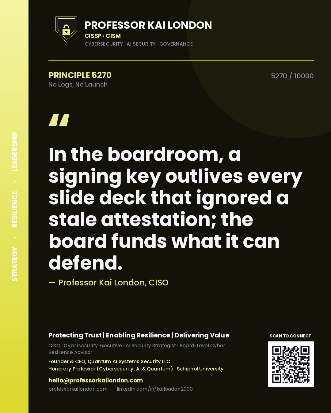 Professor Kai London principle 5270: In the boardroom, a signing key outlives every slide deck that ignored a stale attestation; the board funds what it can defend.