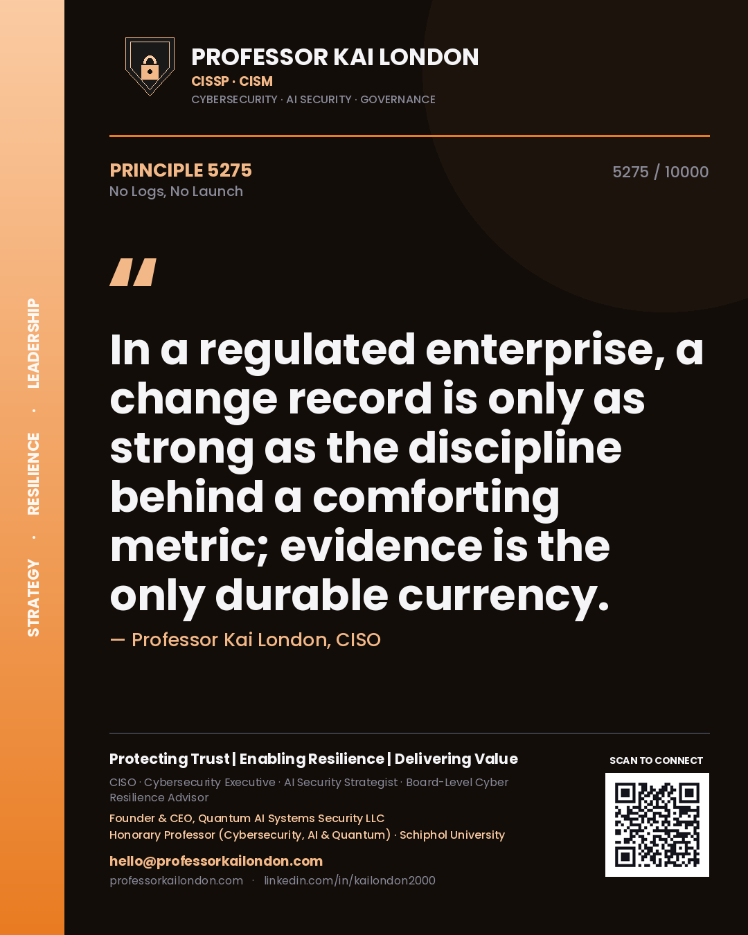Quote card by Professor Kai London reading 'In a regulated enterprise, a change record is only as strong as the discipline behind a comforting metric; evidence is the only durable currency.'. From the book No Logs, No Launch.