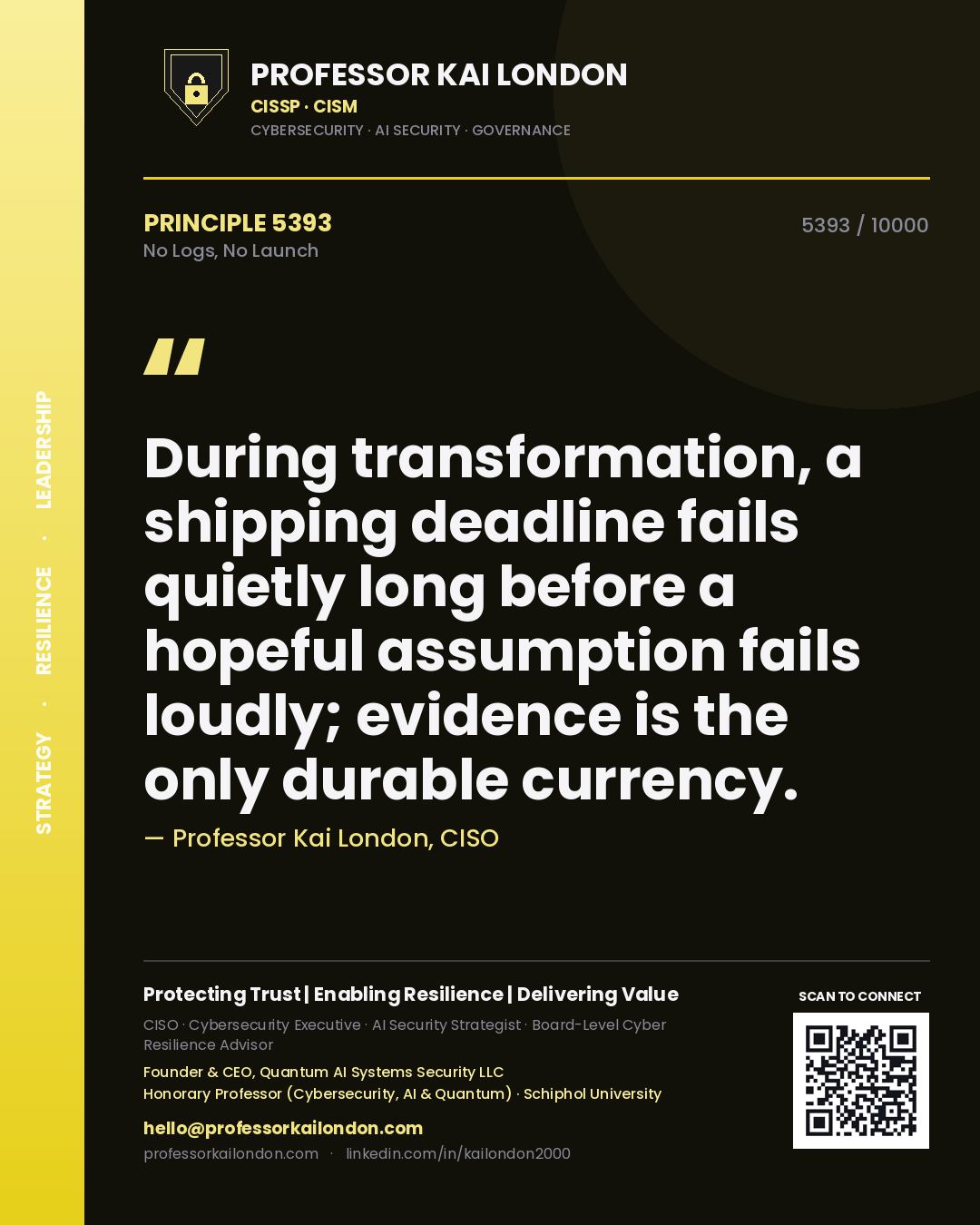 Quote card by Professor Kai London reading 'During transformation, a shipping deadline fails quietly long before a hopeful assumption fails loudly; evidence is the only durable currency.'. From the book No Logs, No Launch.