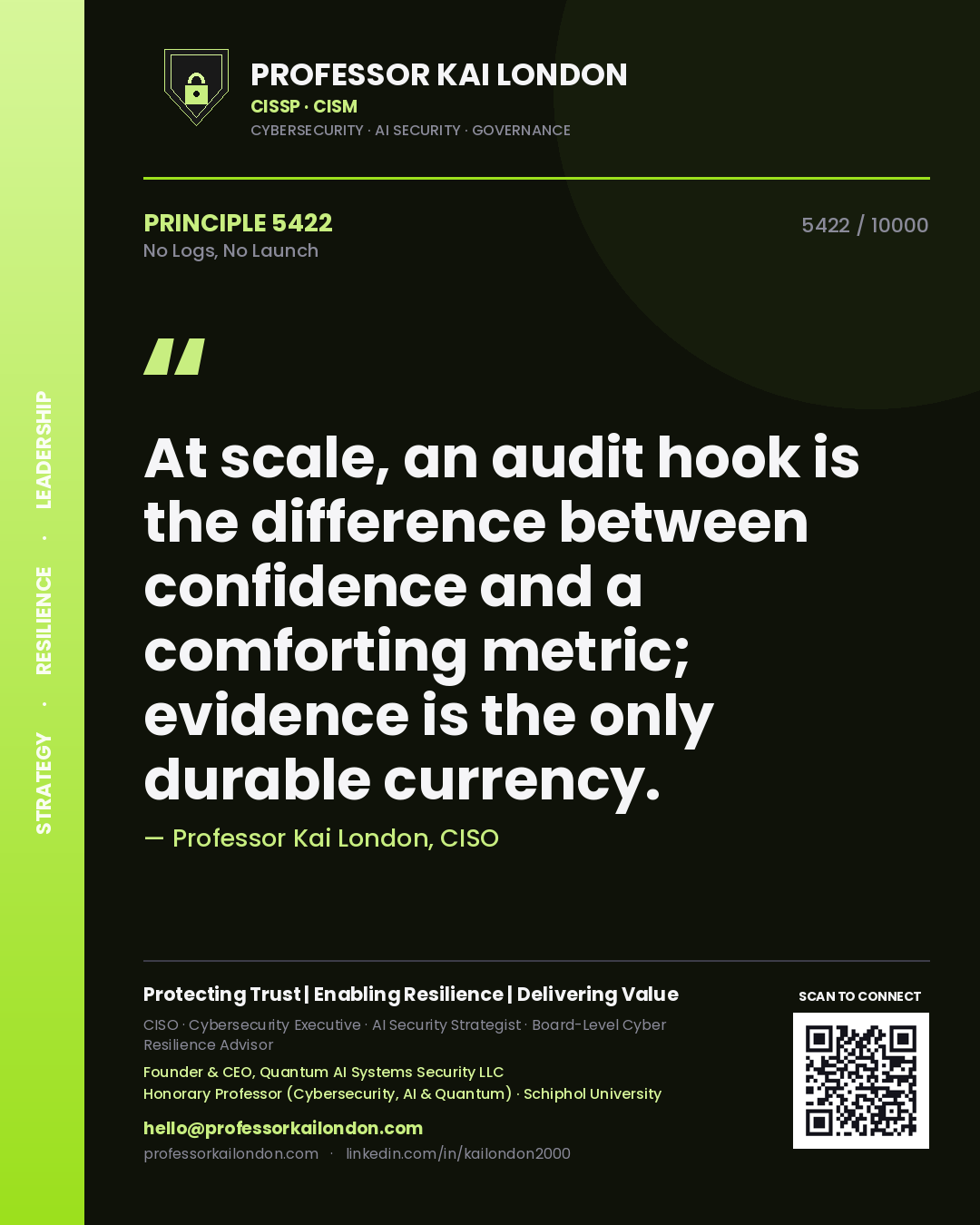 Quote card by Professor Kai London reading 'At scale, an audit hook is the difference between confidence and a comforting metric; evidence is the only durable currency.'. From the book No Logs, No Launch.