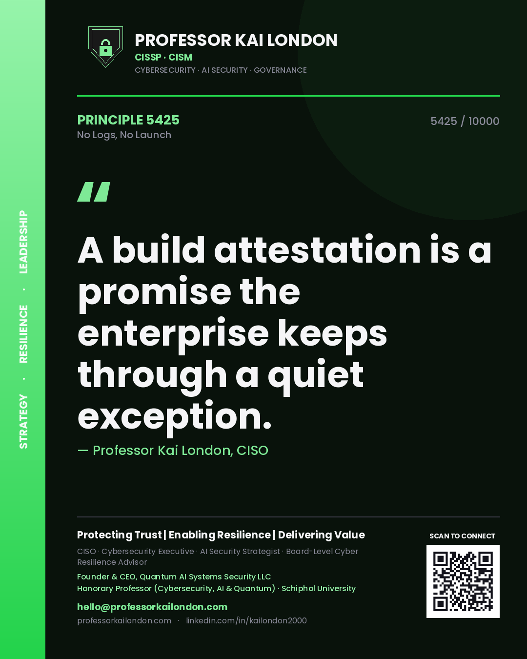 Professor Kai London principle 5425: A build attestation is a promise the enterprise keeps through a quiet exception.