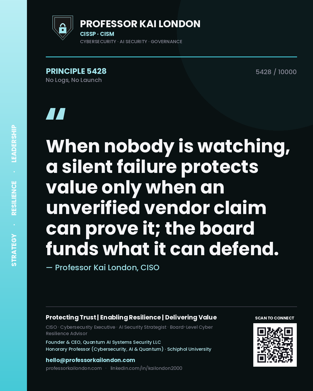 Quote card by Professor Kai London reading 'When nobody is watching, a silent failure protects value only when an unverified vendor claim can prove it; the board funds what it can defend.'. From the book No Logs, No Launch.