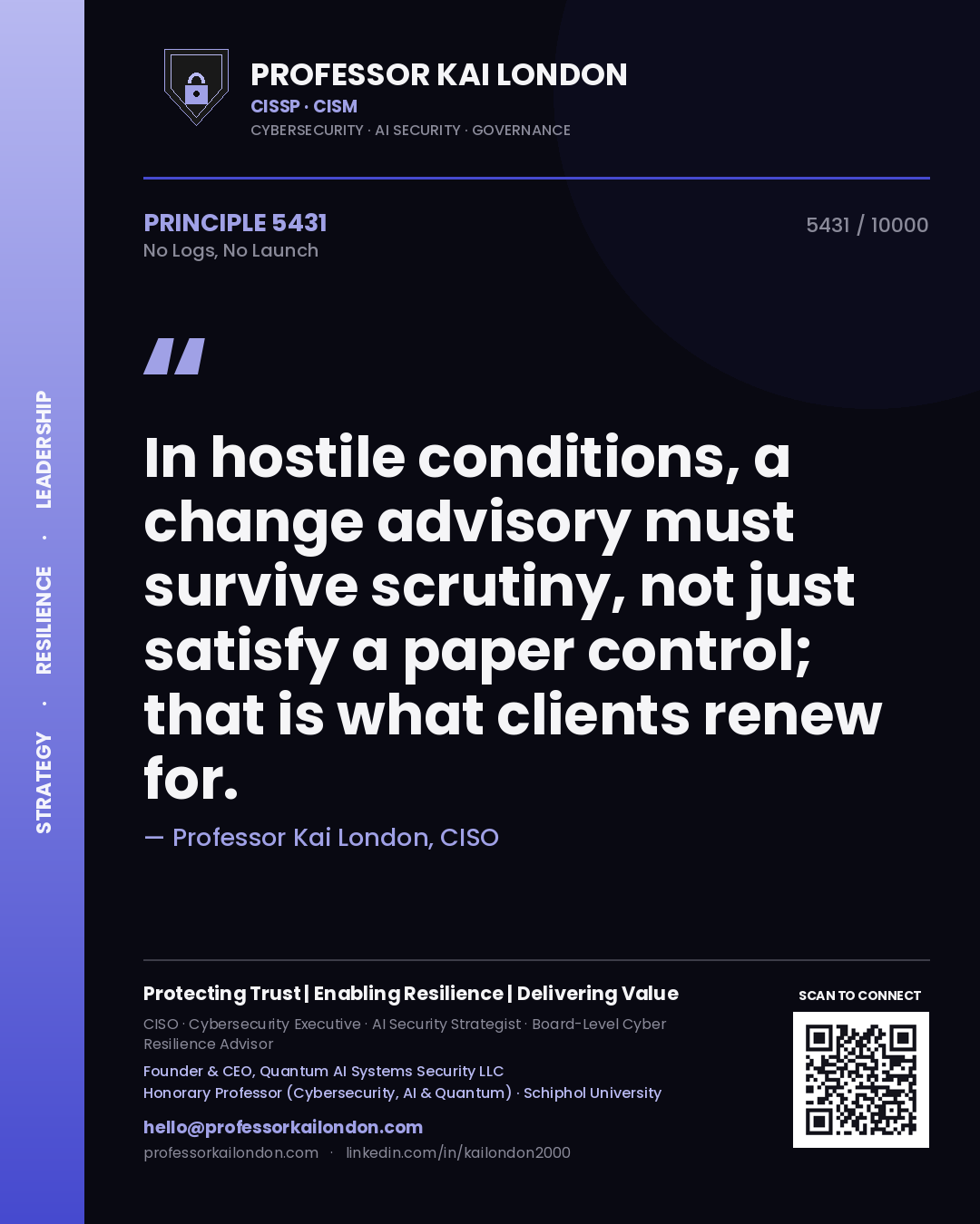 Professor Kai London principle 5431: In hostile conditions, a change advisory must survive scrutiny, not just satisfy a paper control; that is what clients renew for.