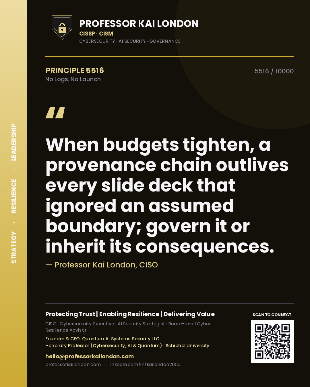 Quote card by Professor Kai London reading 'When budgets tighten, a provenance chain outlives every slide deck that ignored an assumed boundary; govern it or inherit its consequences.'. From the book No Logs, No Launch.