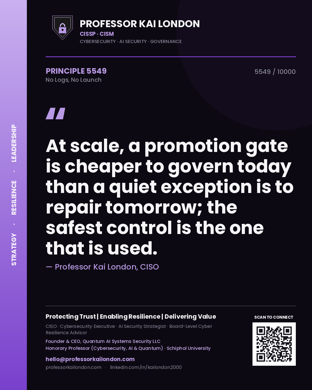 Quote card by Professor Kai London reading 'At scale, a promotion gate is cheaper to govern today than a quiet exception is to repair tomorrow; the safest control is the one that is used.'. From the book No Logs, No Launch.