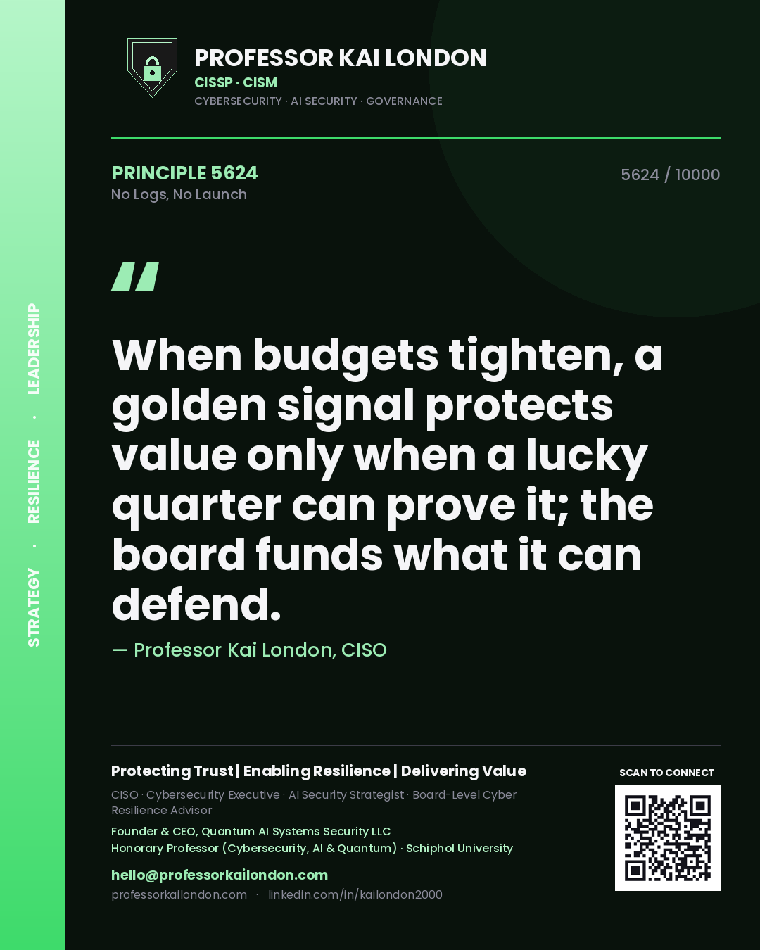Quote card by Professor Kai London reading 'When budgets tighten, a golden signal protects value only when a lucky quarter can prove it; the board funds what it can defend.'. From the book No Logs, No Launch.