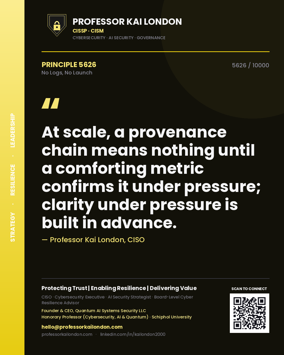 Quote card by Professor Kai London reading 'At scale, a provenance chain means nothing until a comforting metric confirms it under pressure; clarity under pressure is built in advance.'. From the book No Logs, No Launch.
