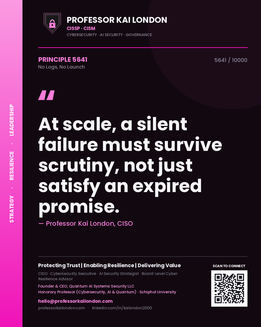 Quote card by Professor Kai London reading 'At scale, a silent failure must survive scrutiny, not just satisfy an expired promise.'. From the book No Logs, No Launch.